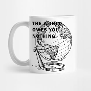 THE WORLD OWS YOU NOTHING Mug